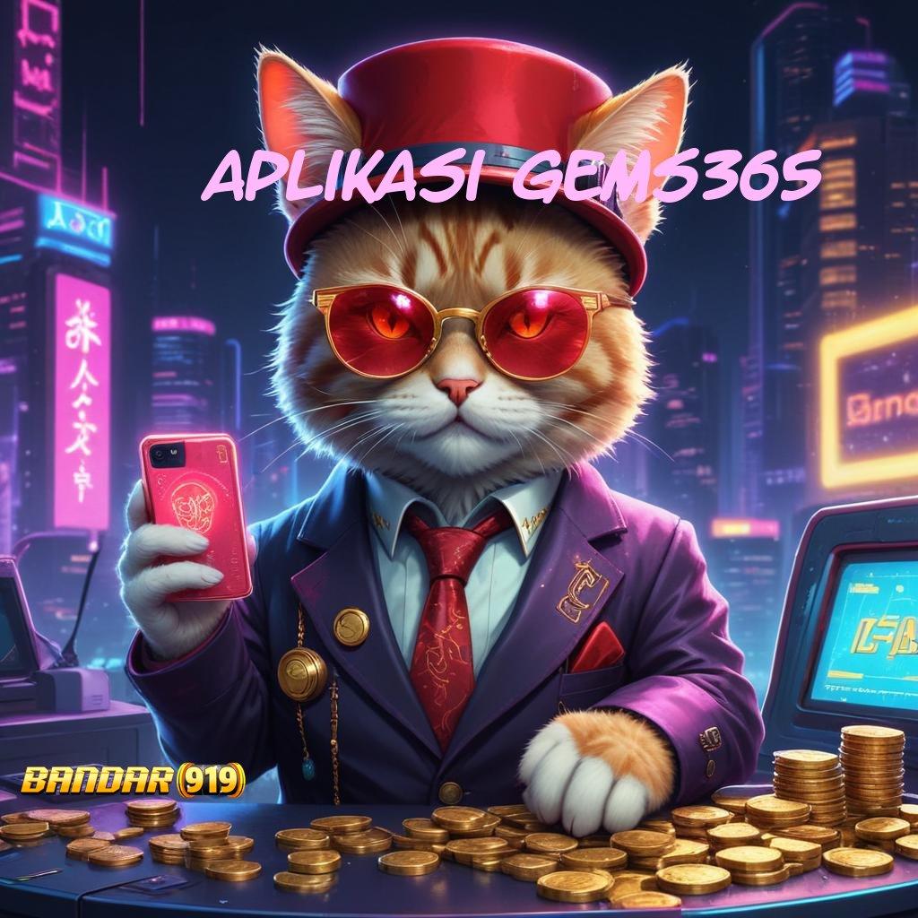 APLIKASI GEMS365 ➰ mesin gacor tanpa lawan