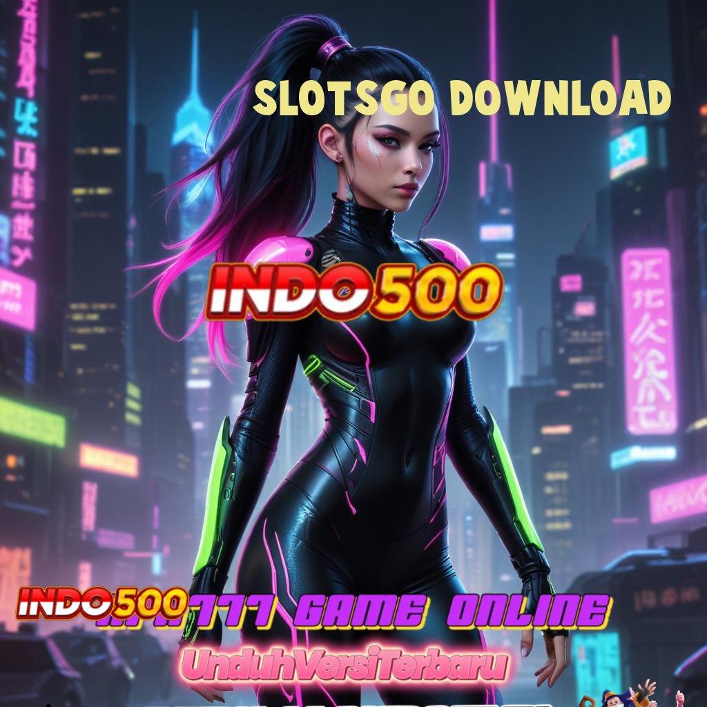 SLOTSGO DOWNLOAD ✷ Kait Komunikasi Akun Baru Langsung Juara