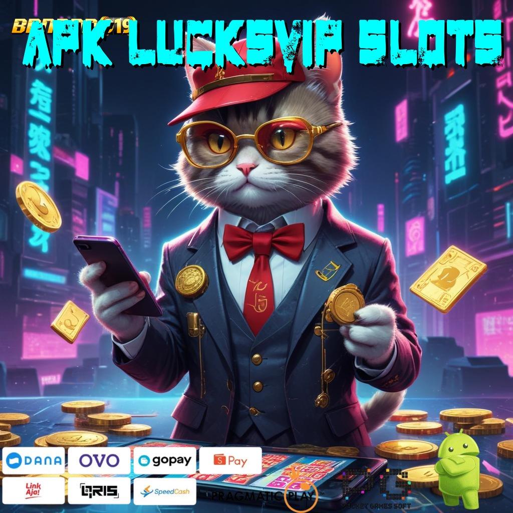 APK LUCKSVIP SLOTS | memahami cara simple tanpa hambatan sama sekali