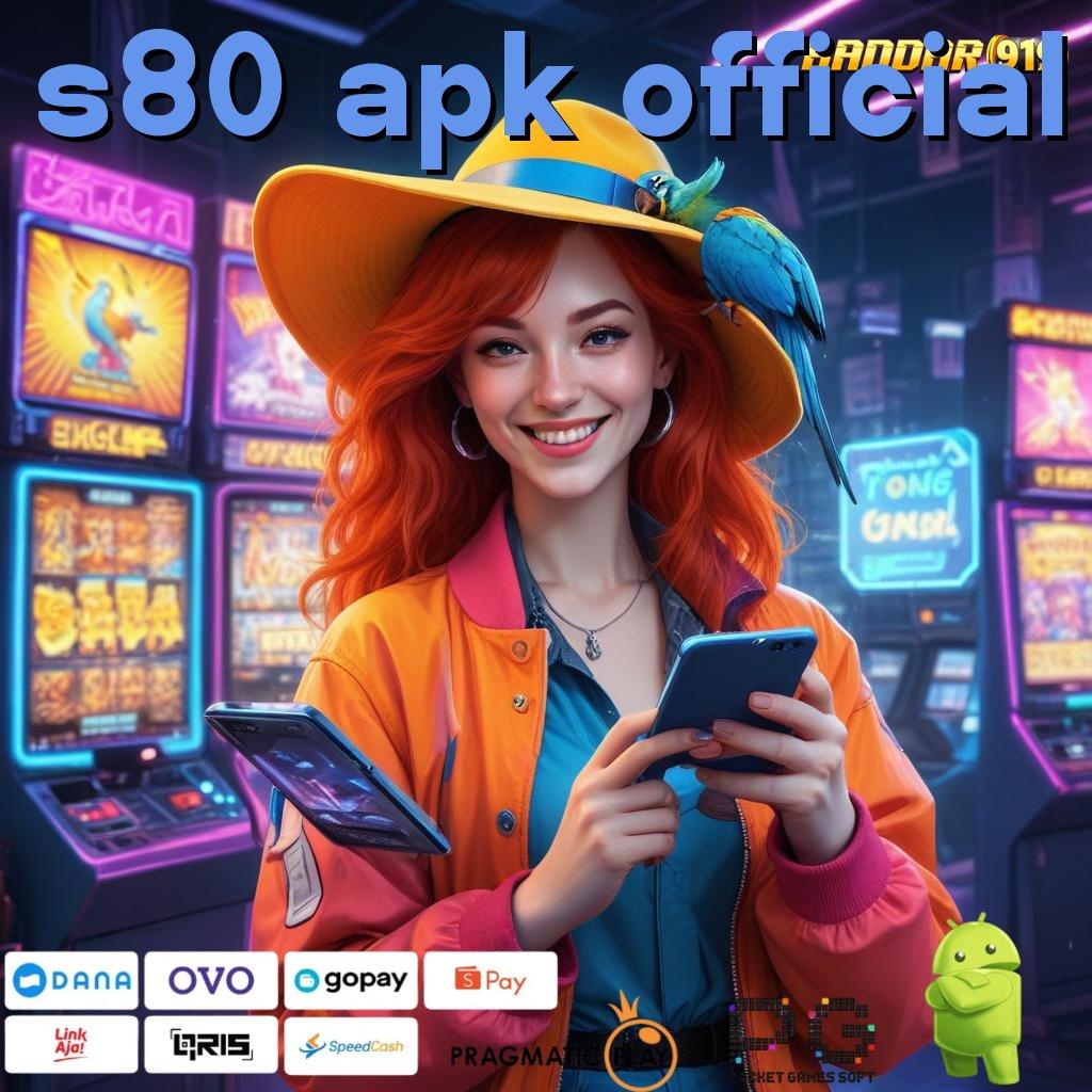 S80 APK OFFICIAL # WD Instan! Fleksibel dan Tak Terikat