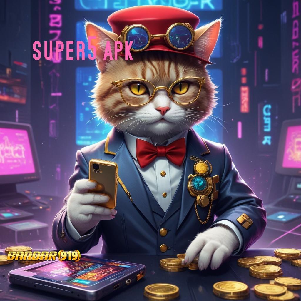 SUPER5 APK ♍ Keuangan Stabil Slot Dengan Gameplay Menarik