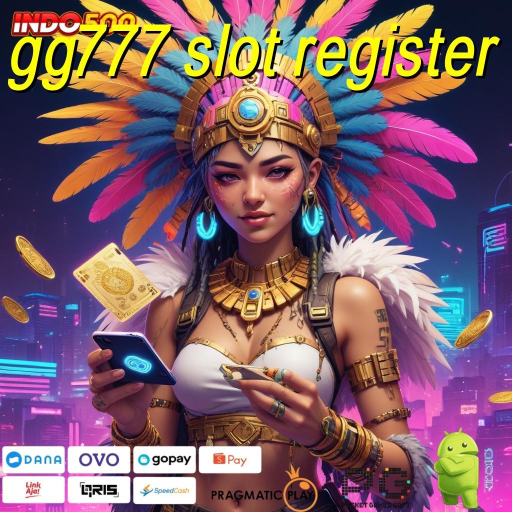 GG777 SLOT REGISTER Android Apk Hadiah Edisi Tempat Favorit