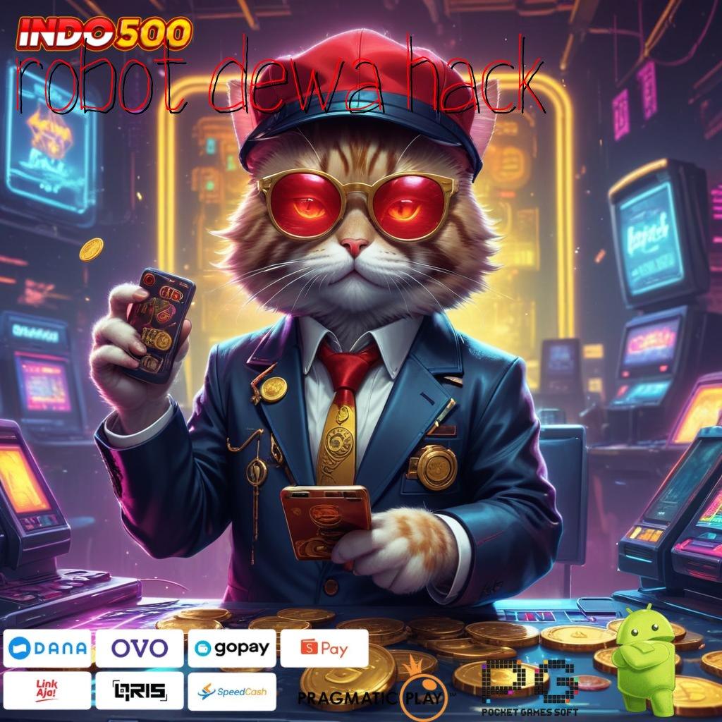 ROBOT DEWA HACK Unlock Hadiah Cheat Apk Slot 2025