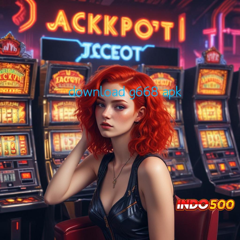 DOWNLOAD G668 APK 🥇 Hadiah Istimewa Untuk Solusi Digital Modern