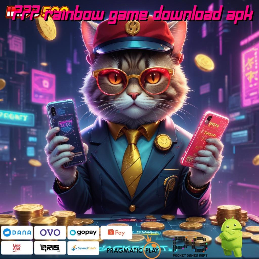 777 RAINBOW GAME DOWNLOAD APK Aplikasi Terpercaya Bonus Maksimal