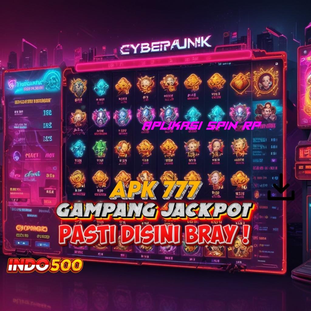 APLIKASI SPIN RP | mudah maxwin mendadak unggul peluang