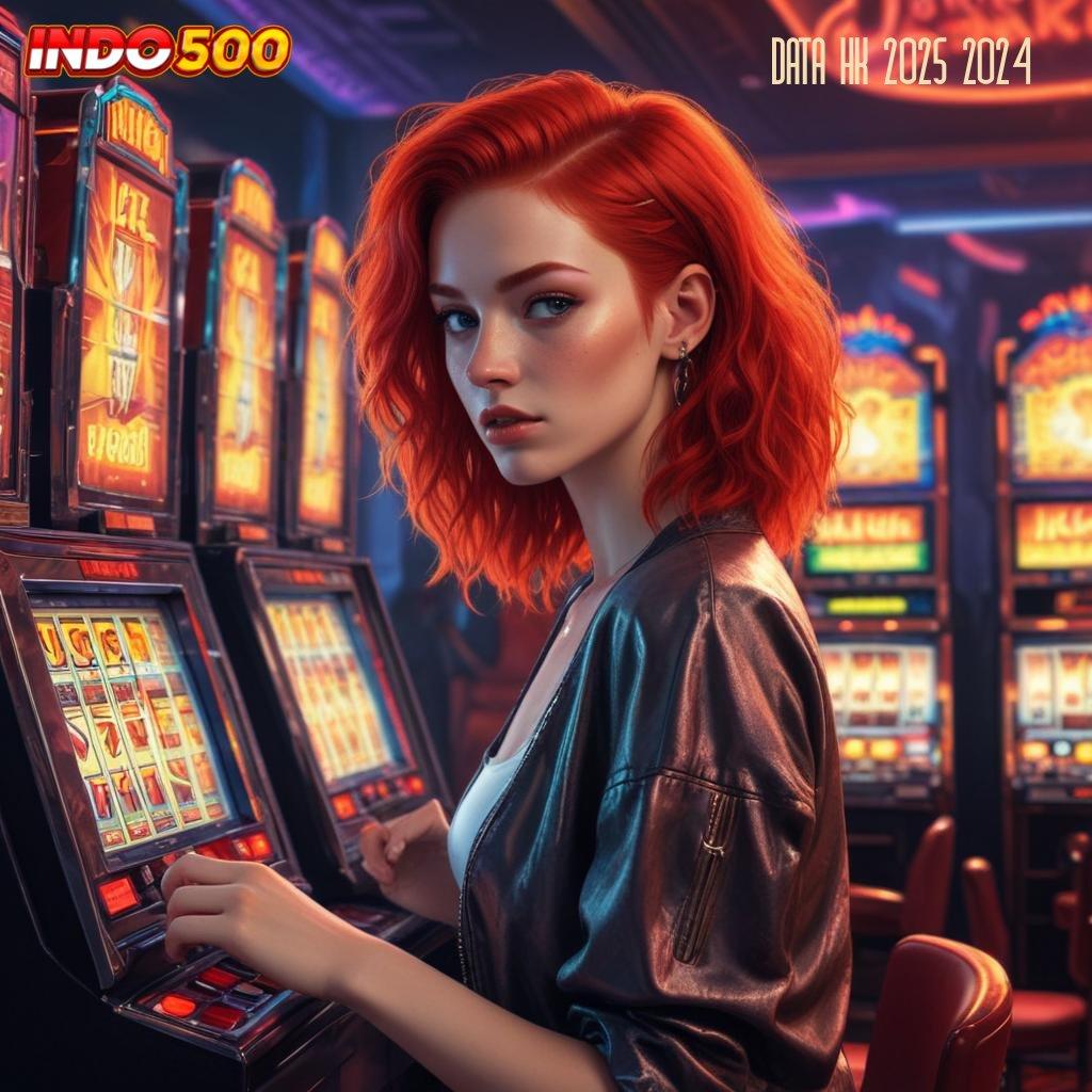 DATA HK 2025 2024 berinovasi canggih bonus slot ekspres setiap hari