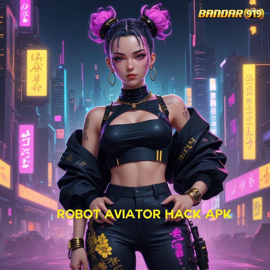 ROBOT AVIATOR HACK APK 💥 Slot APK Keuntungan Maksimal Download Hari Ini