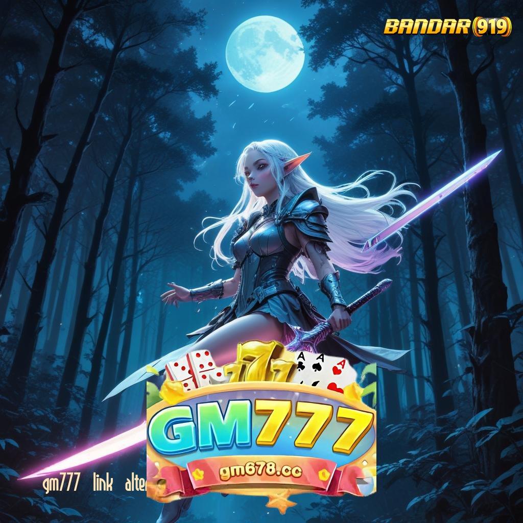 GM777 LINK ALTERNATIF ⚡ Website Mantap Jiwa Download Versi 2.988.44 Tahun Ini Login Terbaru