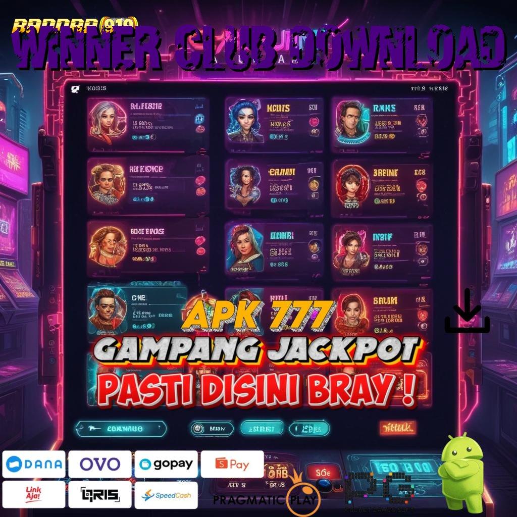 WINNER CLUB DOWNLOAD : Mesin Slot Terkuat Dunia Gampang