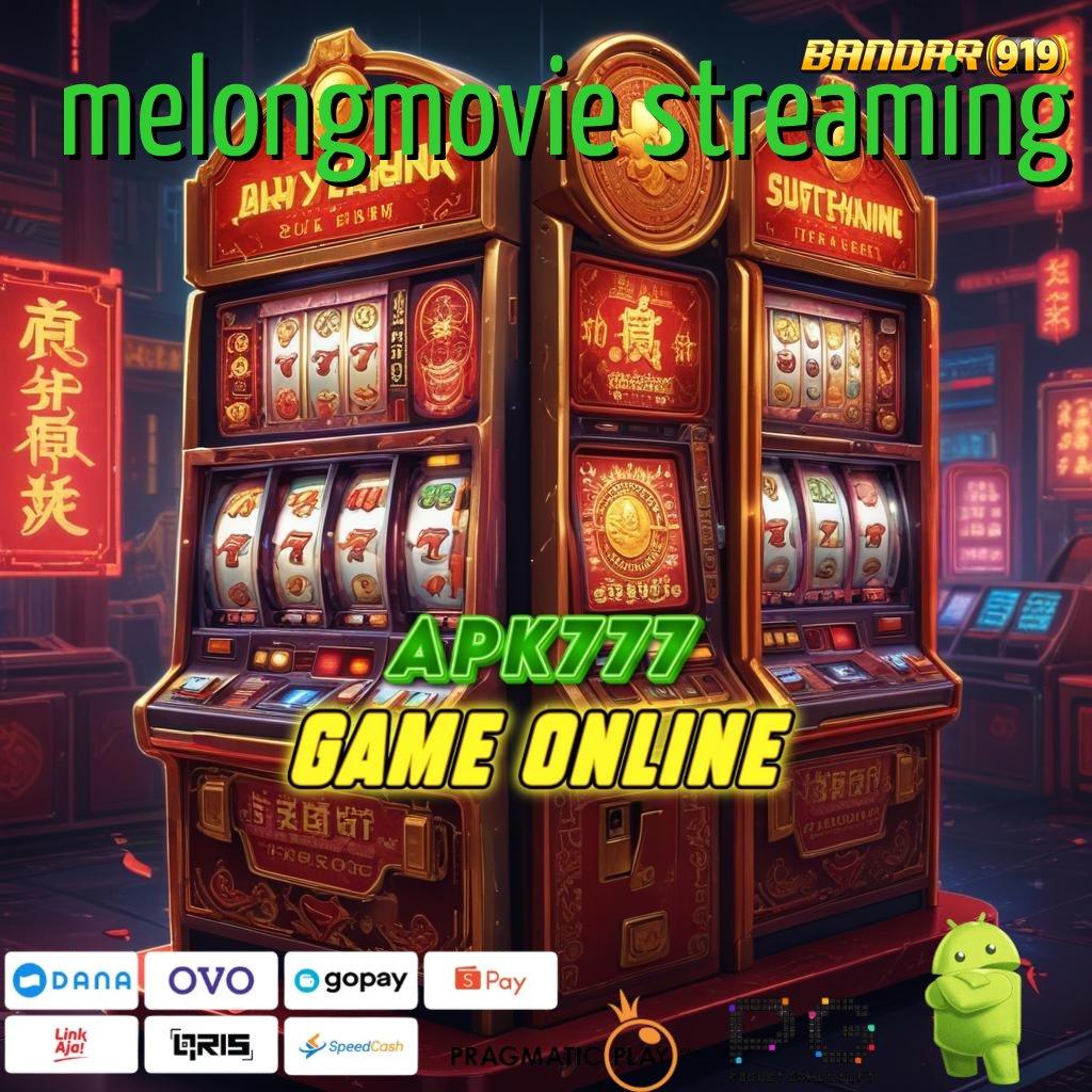 MELONGMOVIE STREAMING | langsung untung dengan update fitur terbaru hari ini