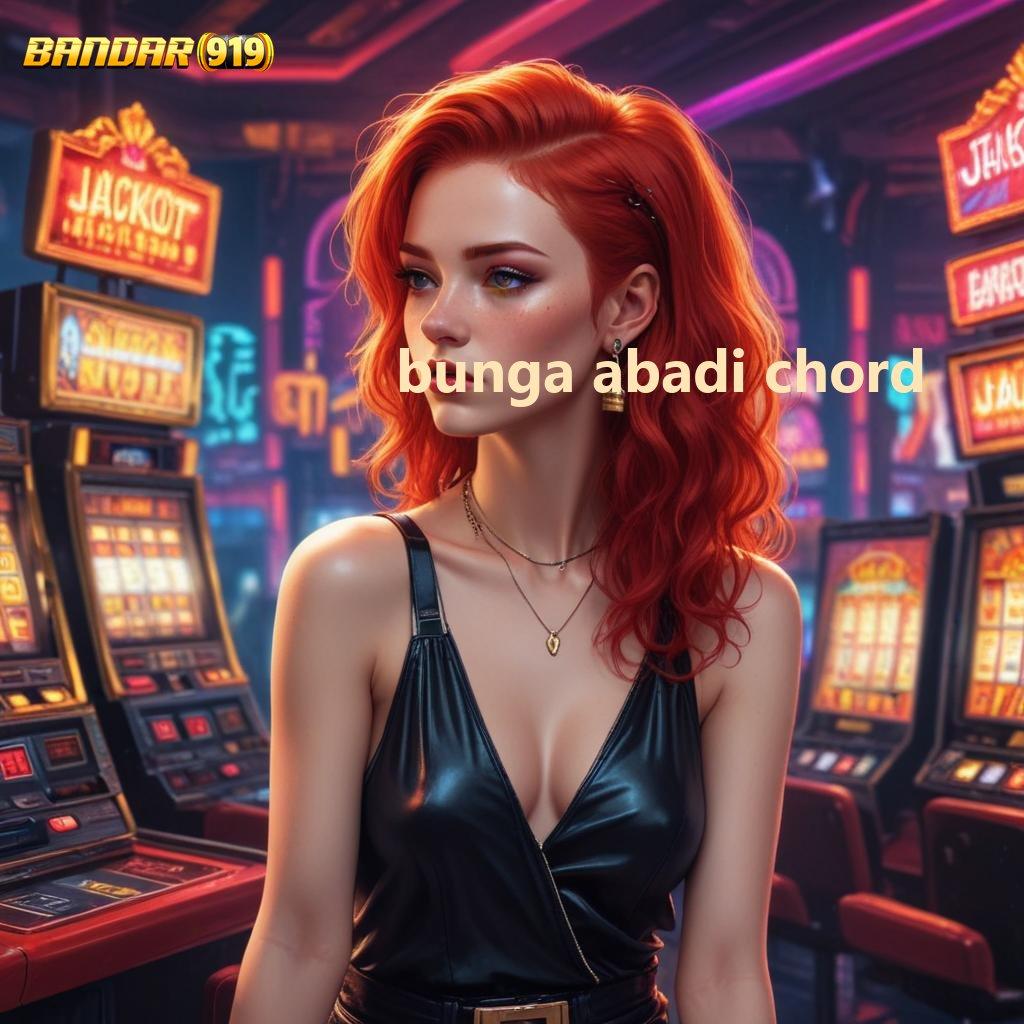 BUNGA ABADI CHORD ✧ Aplikasi Baru Dengan Komponen Stabil Teknologi Fleksibel