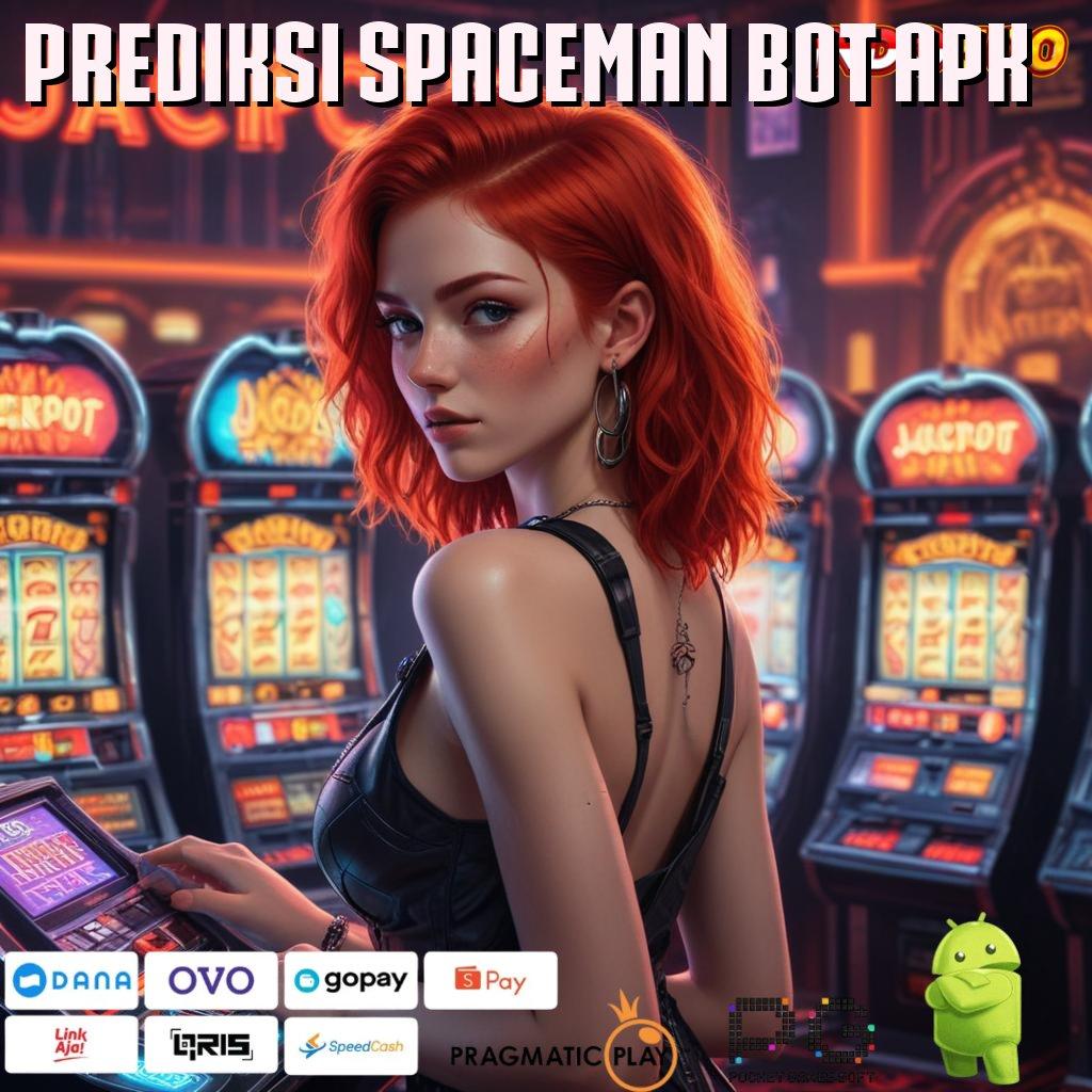 PREDIKSI SPACEMAN BOT APK pasti jadi orang kaya raya