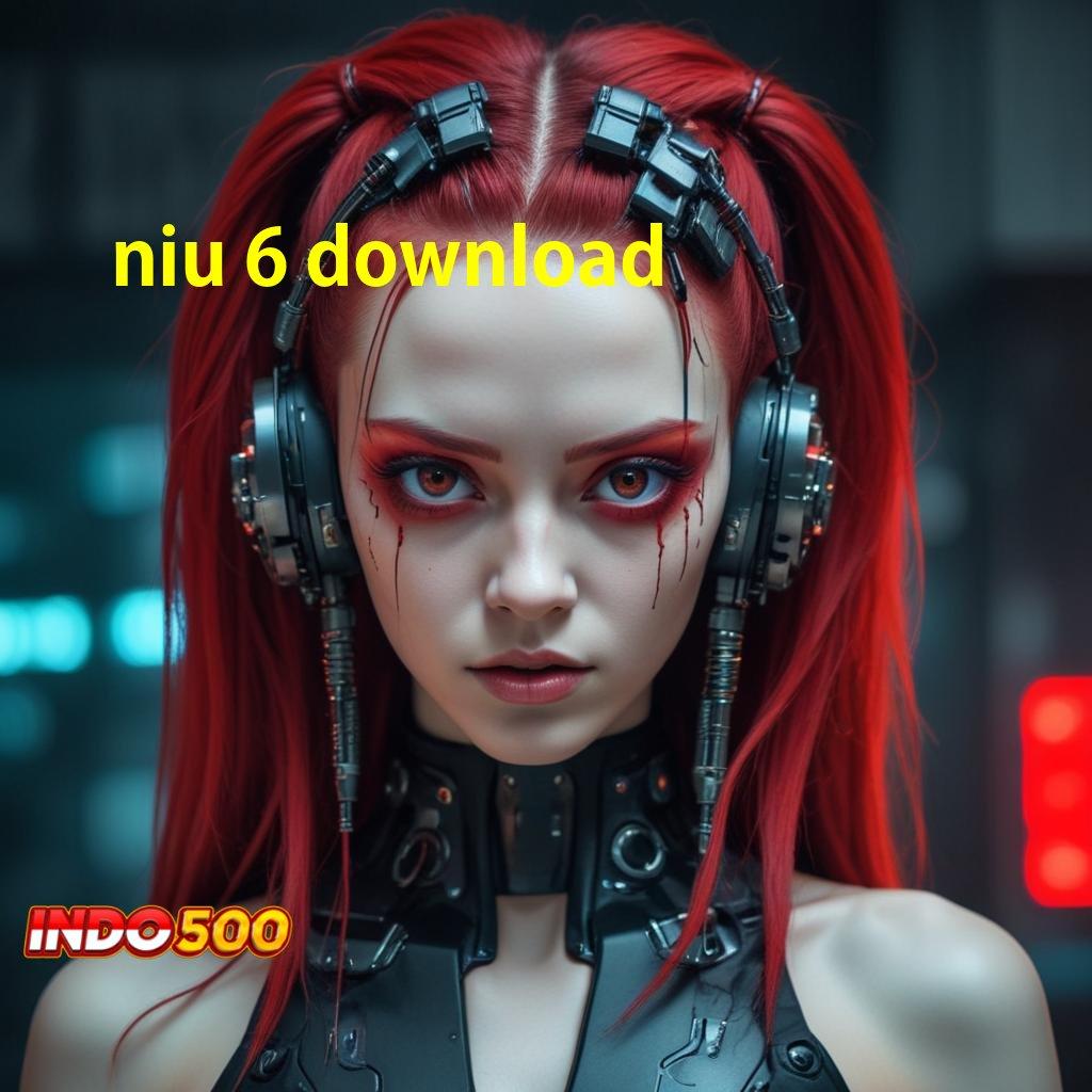 NIU 6 DOWNLOAD 🔎 inilah hasilnya