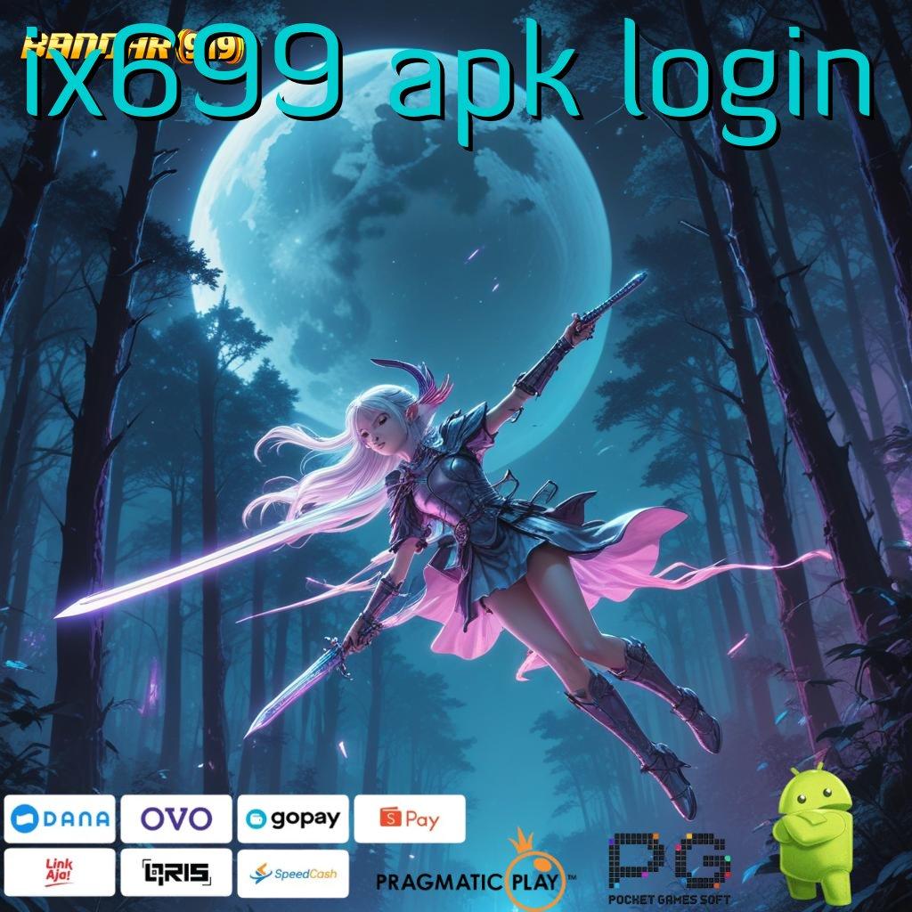 IX699 APK LOGIN @ hidup bahagia berkat optimasi semangat yang tepat