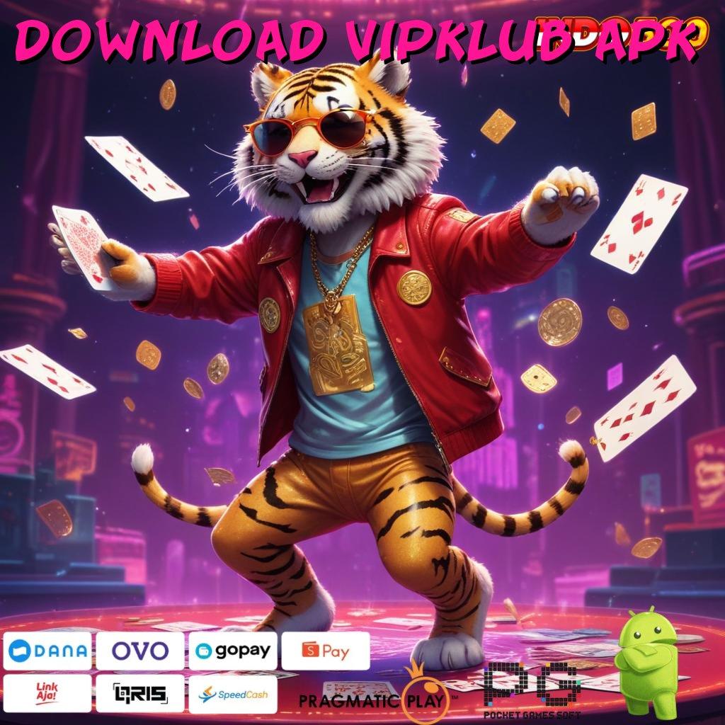 DOWNLOAD VIPKLUB APK Hoki Mahasiswa Langsung Spin Teknologi