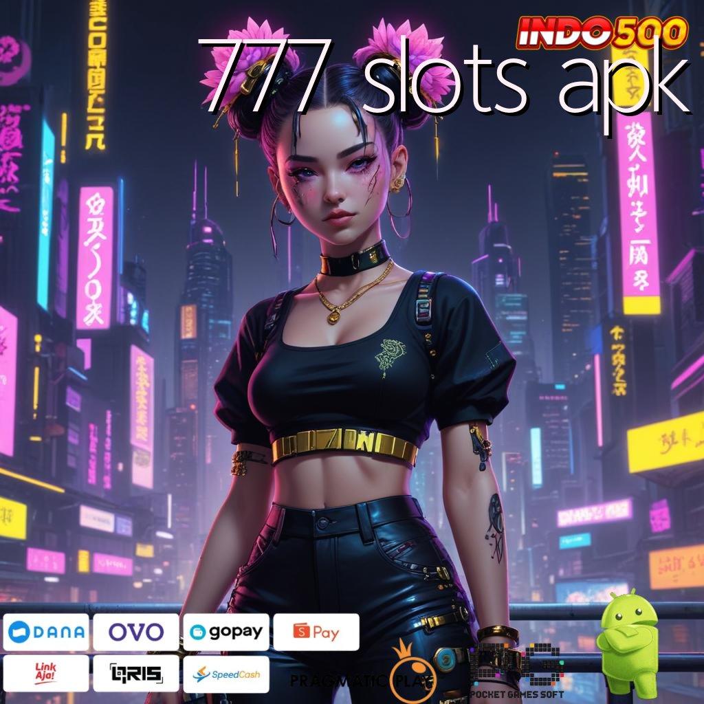 777 SLOTS APK Skema Scatter Langsung Auto WD Hari Ini