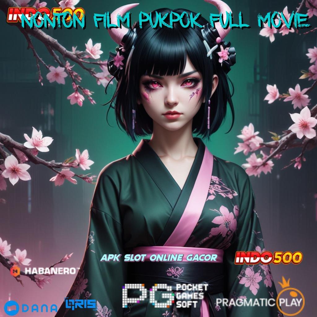 NONTON FILM PUKPOK FULL MOVIE , Android Game Versi Paling Gacor Unduh Yuk!