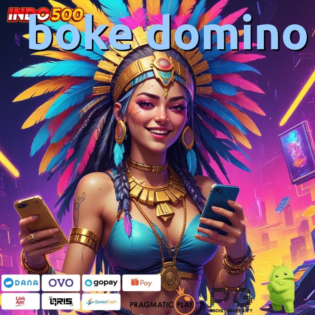 BOKE DOMINO Auto Viral Scatter Cepat Spin Rizki Maksimal Dalam Fleksibilitas Baru