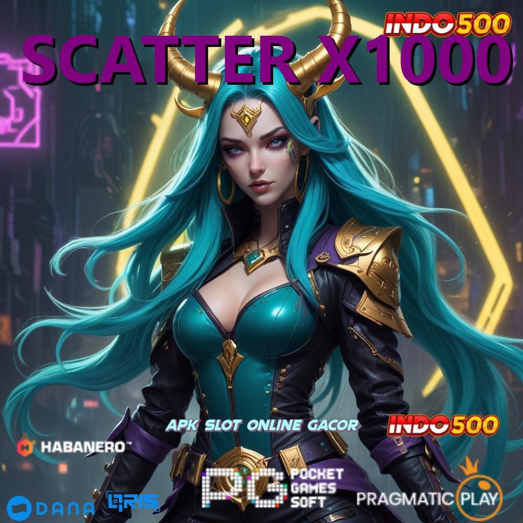 SCATTER X1000 ➳ bank cuan kemampuan terbaik besar