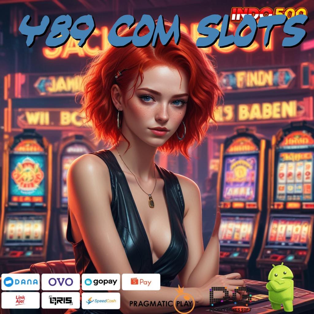 Y89 COM SLOTS Aplikasi Spin Dengan RTP Unggul