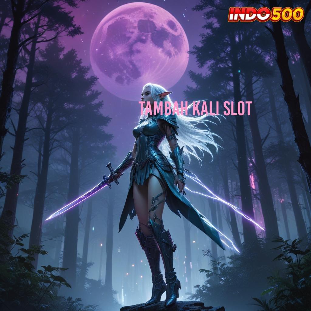 TAMBAH KALI SLOT ✨ Begini Kabar Resmi Slot Server Terpercaya