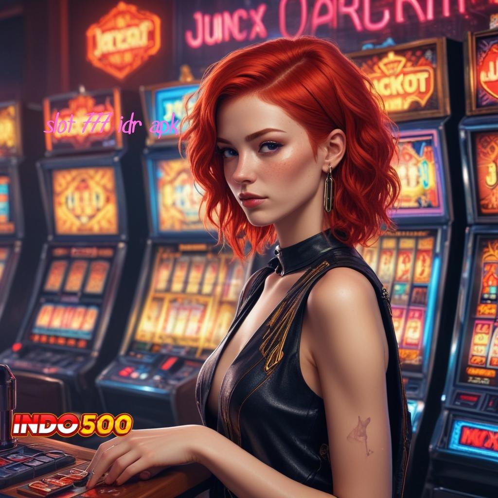 SLOT 777 IDR APK ➽ kesuksesan tak terbatas