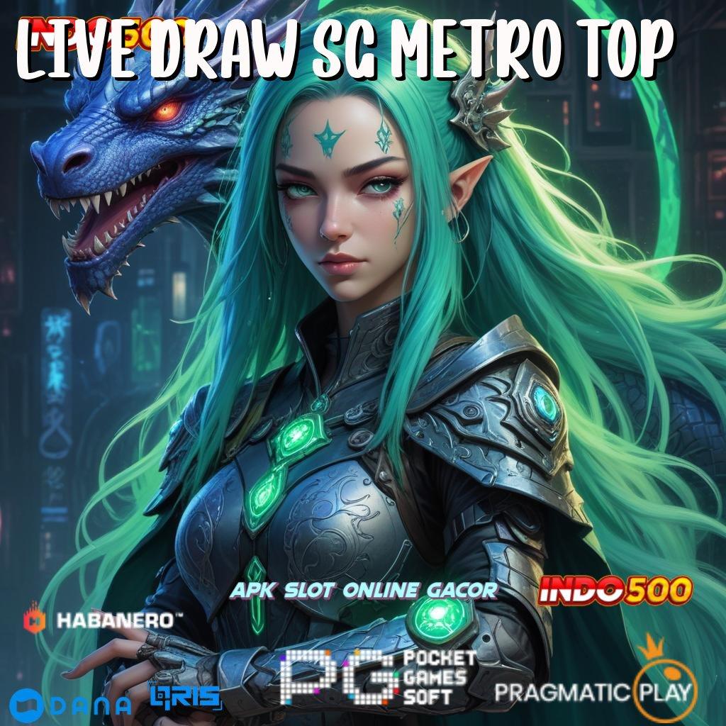 LIVE DRAW SG METRO TOP sumber daya pasti untung setiap saat