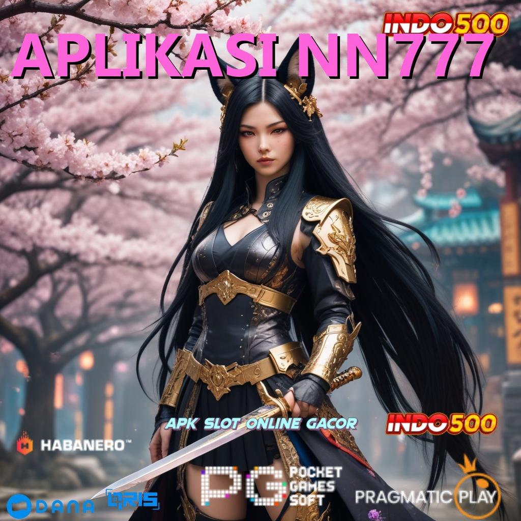 APLIKASI NN777 🐉 Balance Stabil Aman Apk Slot Gacor 777 Unduh Versi Terupdate