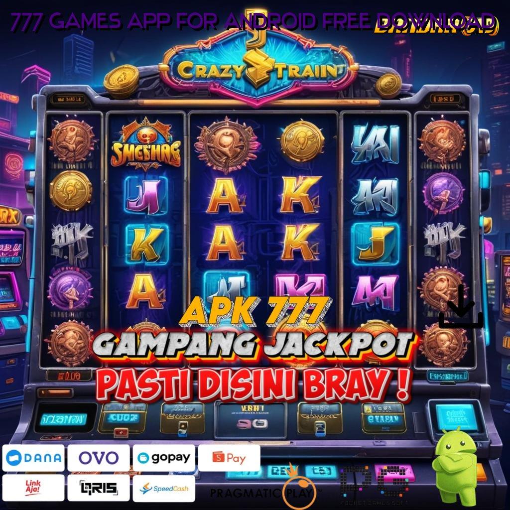 777 GAMES APP FOR ANDROID FREE DOWNLOAD @ pola rahasia