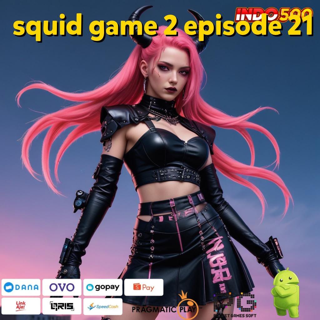 SQUID GAME 2 EPISODE 21 slot maxwin langsung gopay rezeki instan