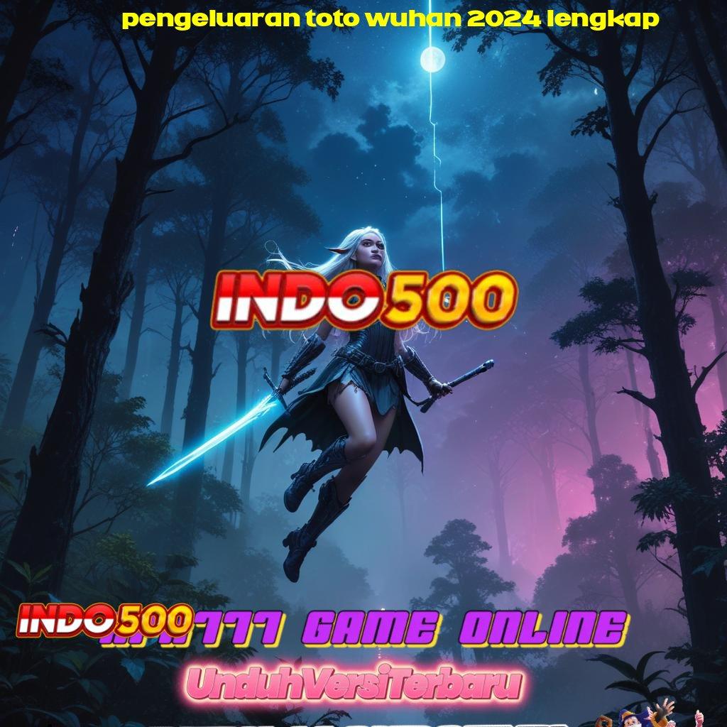 PENGELUARAN TOTO WUHAN 2024 LENGKAP ♒ ekosistem unggul tautan menuju jackpot besar