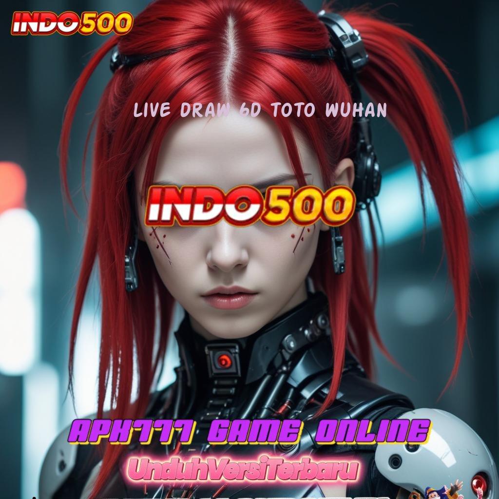 LIVE DRAW 6D TOTO WUHAN Teknologi dan Mesin Baru Melalui Apk Terbaik