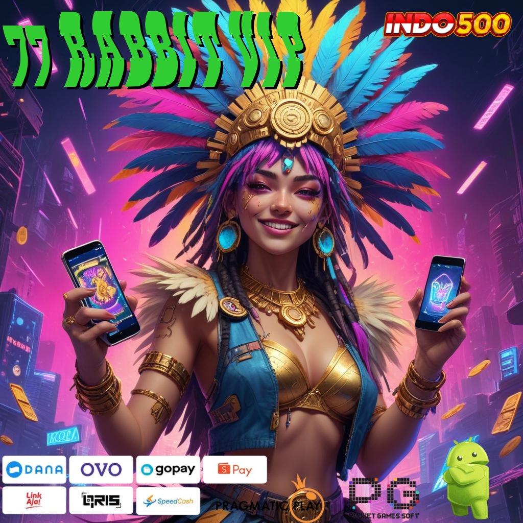 77 RABBIT VIP APK Bonus RTP Tinggi 2025 Struktur Operasional