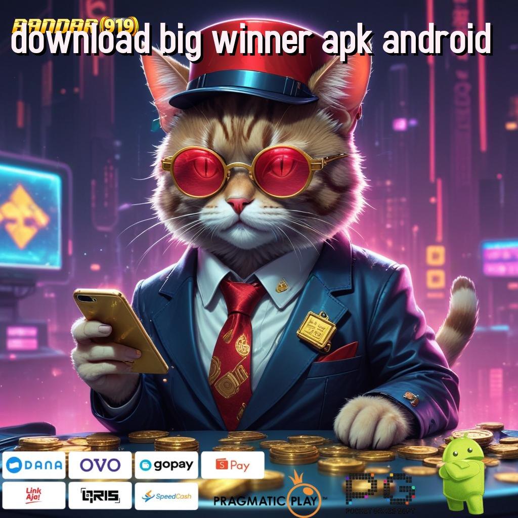 DOWNLOAD BIG WINNER APK ANDROID # Langsung Rezeki Download Apk Android Legal