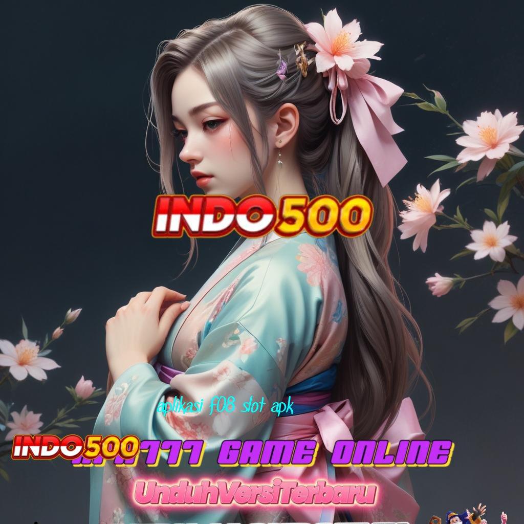 APLIKASI F08 SLOT APK ➳ untung langsung gak ribet!