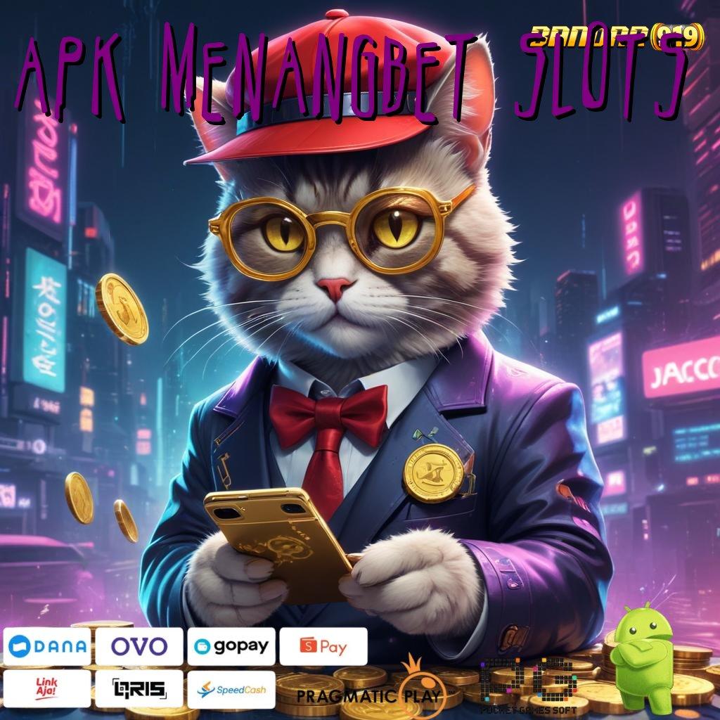 APK MENANGBET SLOTS | capaian maksimal