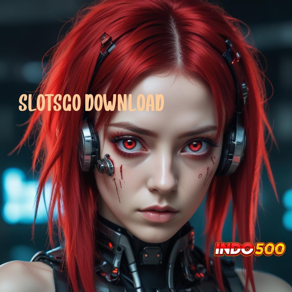 SLOTSGO DOWNLOAD ⇉ Baru Proses Rancangan Modern