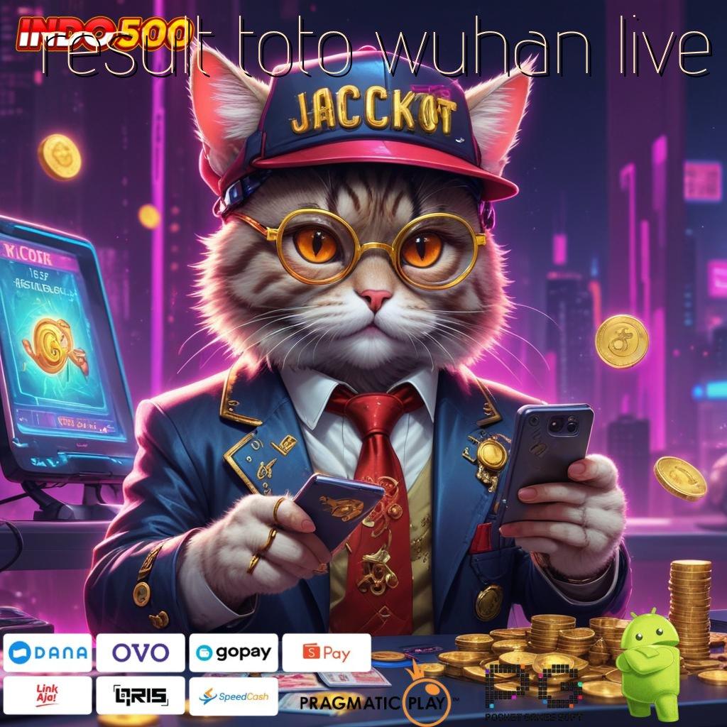 RESULT TOTO WUHAN LIVE terkemuka keberhasilan terjamin