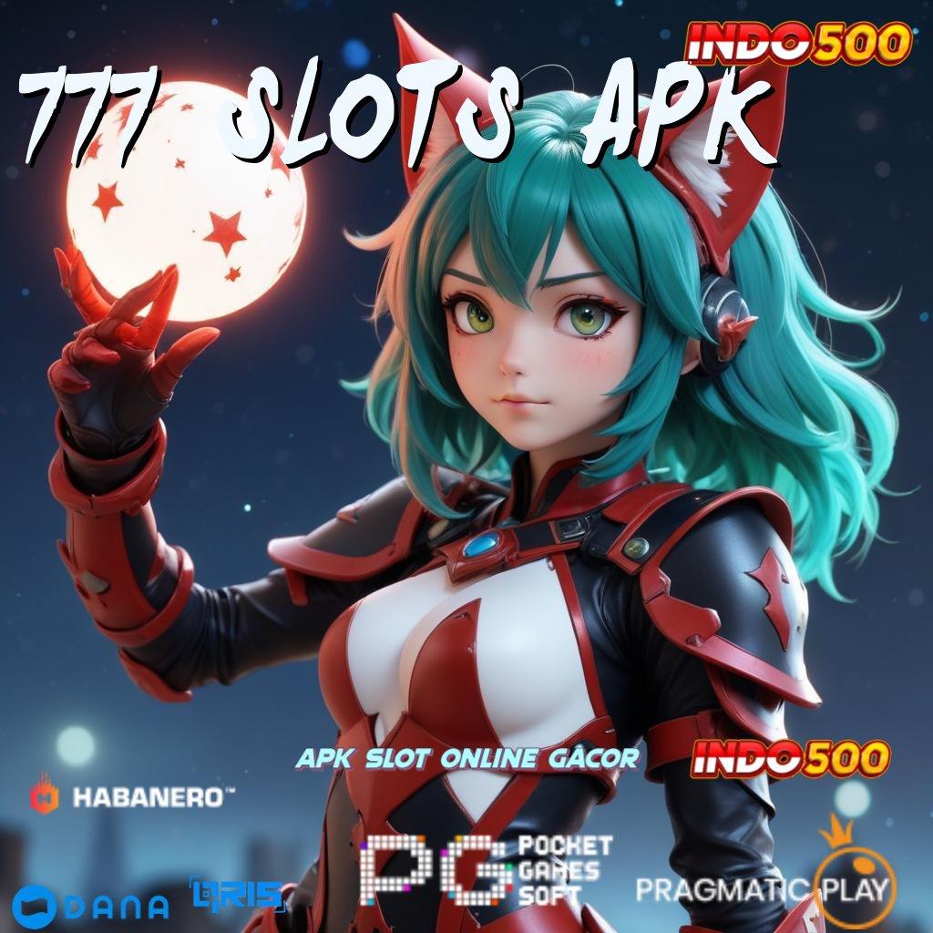 777 SLOTS APK | Layanan Prima Peluang Untung Unduh Saja Jika Ragu