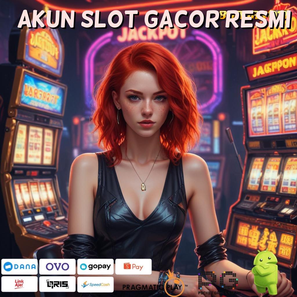 AKUN SLOT GACOR RESMI @ update kekinian