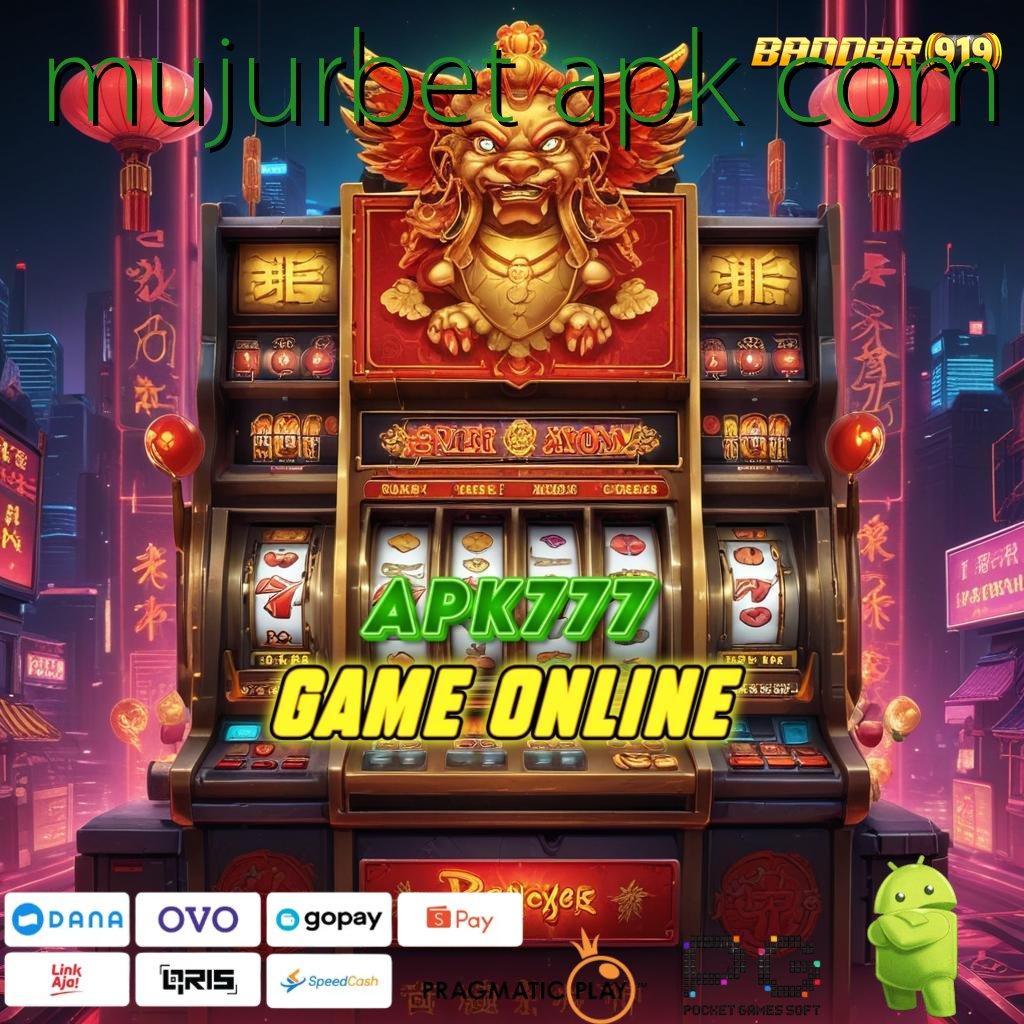 MUJURBET APK COM , Klaim Bonus Gila Langsung Jadi Sultan!