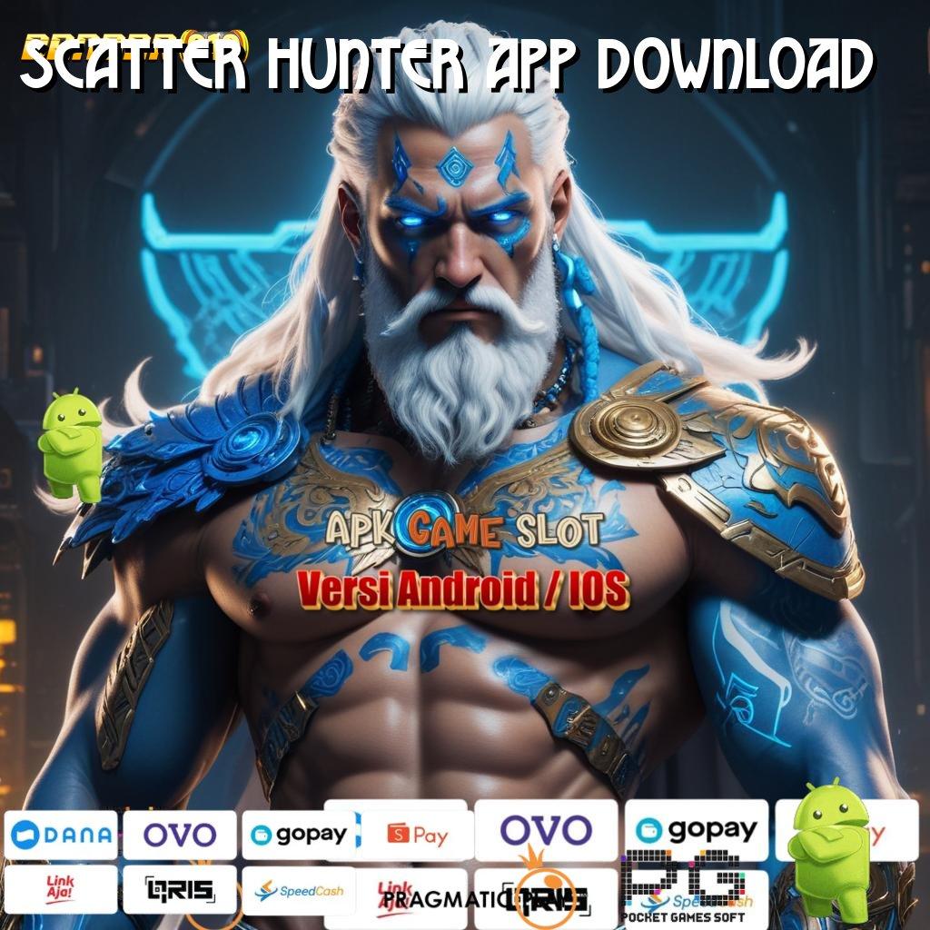 SCATTER HUNTER APP DOWNLOAD # hadiah spontan