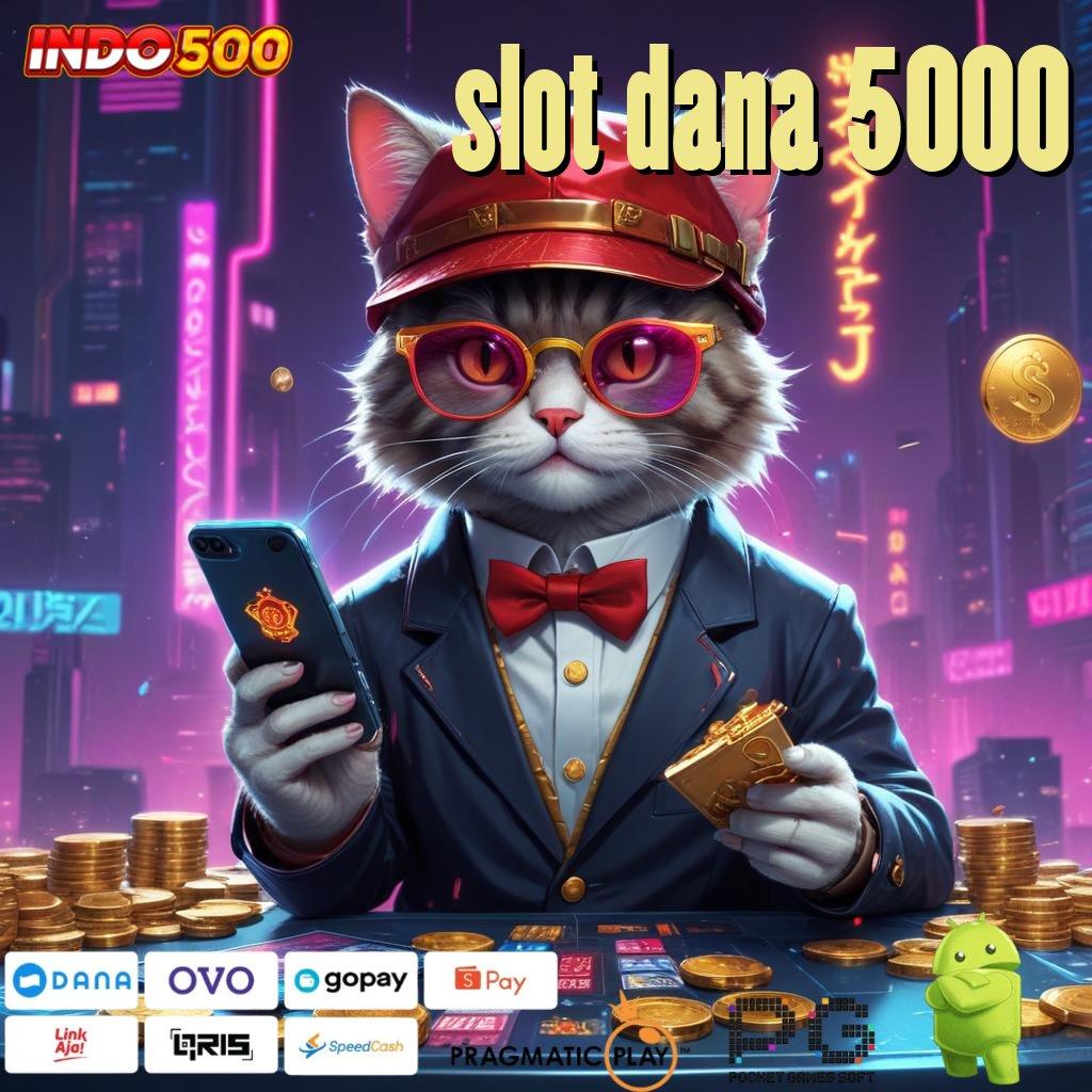 SLOT DANA 5000 Spin Langsung Dengan Pola Baru Modern