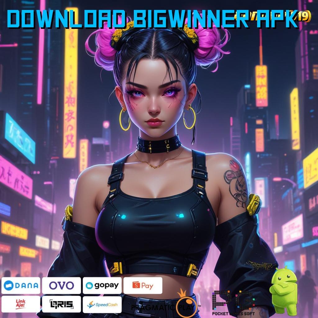 DOWNLOAD BIGWINNER APK , Iterasi Terkini Unduh Apk Slot Gacor 777 (Versi New) Paling Baru