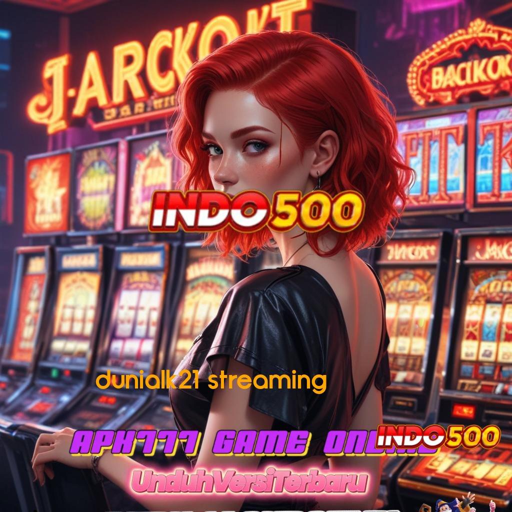 DUNIALK21 STREAMING ⚡ program penyuntik slot portal inovasi terbaru