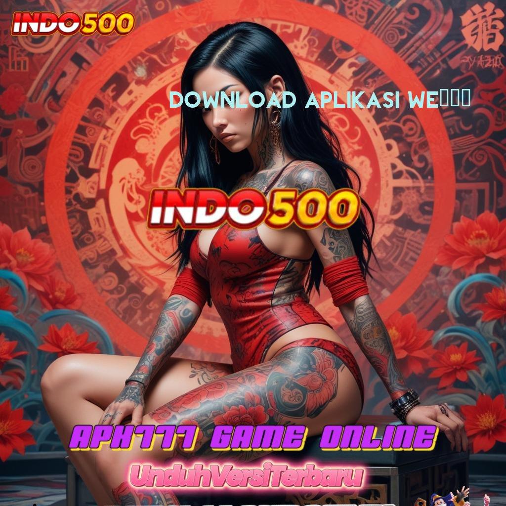 DOWNLOAD APLIKASI WE878 ➿ Hubungan Slot Mesin Baru Langsung Kaya