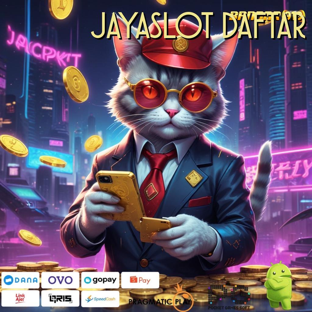 JAYASLOT DAFTAR | mesin slot kaya kilat langsung pecah rekor