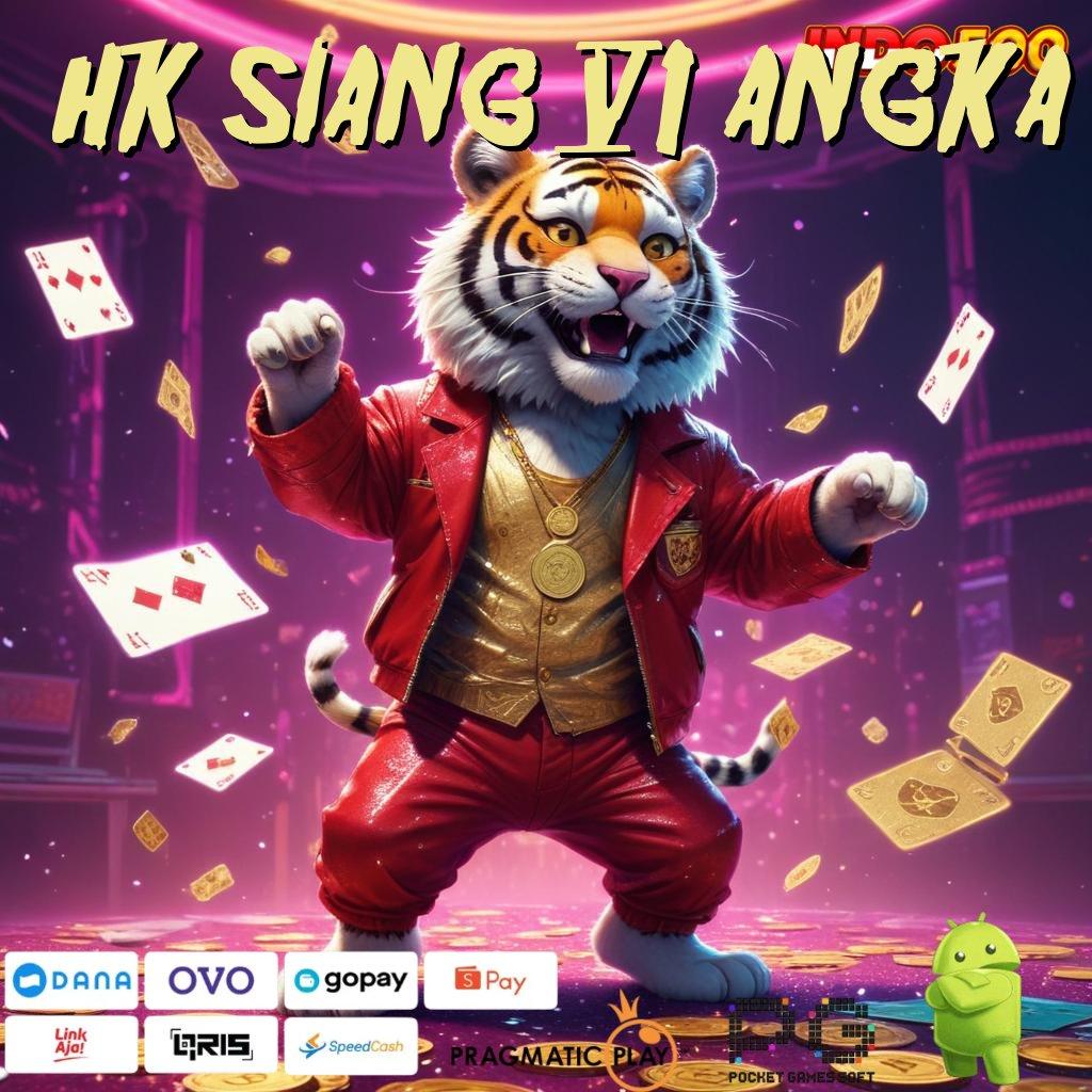 HK SIANG 6 ANGKA Aplikasi Jackpot RTP Tinggi