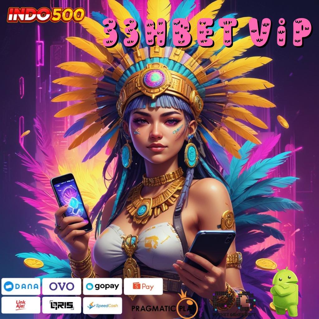 33HBET VIP Deposit E Wallet Menerima Apk Slot Tanpa Pembayaran Awal Dana